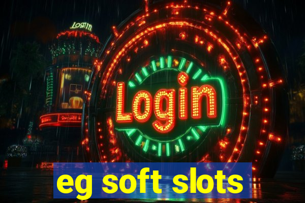 eg soft slots